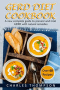 GERD Diet Cookbook: A new complete guide to prevent and treat GERD, reflux, and gastric acid with natural remedies. With more than 60 deli - Paperback