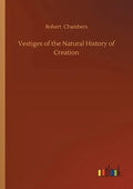 Vestiges of the Natural History of Creation - Paperback