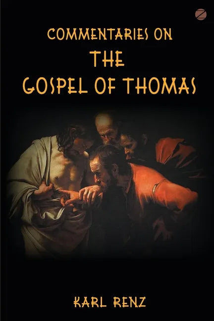 Commentaries On The Gospel Of Thomas: Excerpts from the Marsanne talks - Paperback