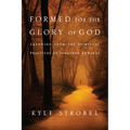 Formed for the Glory of God: Learning from the Spiritual Practices of Jonathan Edwards - Paperback