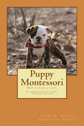 Puppy Montessori: How to raise a puppy; A comprehensive puppy training system - Paperback