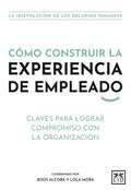 Cómo Construir La Experiencia de Empleado - Paperback