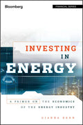 Investing in Energy: A Primer on the Economics of the Energy Industry - Hardcover