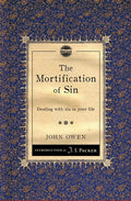 The Mortification of Sin: Dealing with Sin in Your Life - Paperback