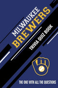 Milwaukee Brewers Trivia Quiz Book: The One With All The Questions - Paperback
