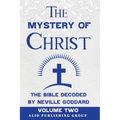 The Mystery of Christ the Bible Decoded by Neville Goddard: Volume Two - Paperback