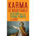 Karma Is Negotiable: Destiny and the Divine Power of Love - Paperback