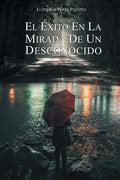 El Éxito En La Mirada De Un Desconocido - Paperback