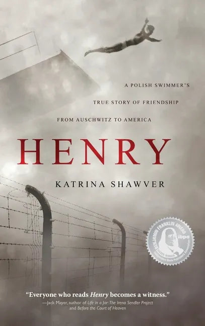 Henry: A Polish Swimmer's True Story of Friendship from Auschwitz to America - Hardcover