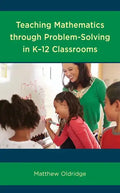 Teaching Mathematics through Problem-Solving in K-12 Classrooms - Paperback