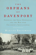 The Orphans of Davenport: Eugenics, the Great Depression, and the War Over Children's Intelligence - Hardcover