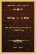 Surface at the Pole: The Extraordinary Voyages of the USS Skate - Paperback