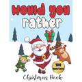 Would You Rather - 100 Christmas Questions: Game for Family and Kids Fun Activity Book for Everyone - Paperback