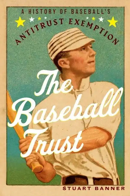 The Baseball Trust: A History of Baseball's Antitrust Exemption - Paperback