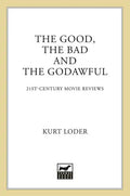 The Good, the Bad and the Godawful: 21st-Century Movie Reviews - Paperback