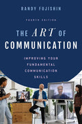 The Art of Communication: Improving Your Fundamental Communication Skills - Hardcover