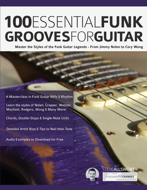 100 Essential Funk Grooves for Guitar: Master the Styles of the Funk Guitar Legends - From Jimmy Nolen to Cory Wong - Paperback