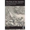The Fate of the Apostles: Examining the Martyrdom Accounts of the Closest Followers of Jesus - Paperback