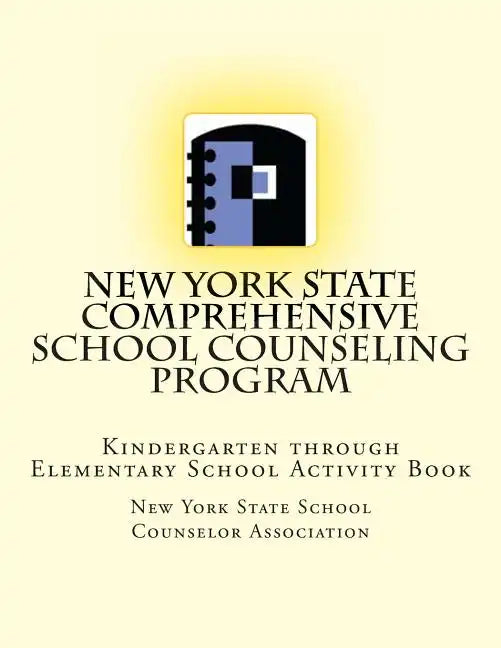 New York State Comprehensive School Counseling Program: Kindergarten Through Elementary School Activity Book - Paperback