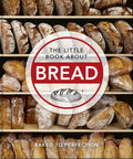 The Little Book about Bread: Baked to Perfection - Hardcover