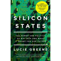 Silicon States: The Power and Politics of Big Tech and What It Means for Our Future - Paperback