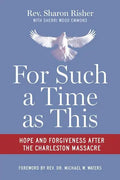 For Such a Time as This: Hope and Forgiveness After the Charleston Massacre - Paperback