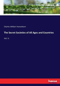 The Secret Societies of All Ages and Countries: Vol. II. - Paperback