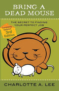 Bring a Dead Mouse, 3rd Edition: The Secret to Finding Your Perfect Job - Paperback