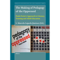 The Making of Pedagogy of the Oppressed: Paulo Freire's Approach to Literacy, Training and Adult Education - Paperback