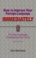 How to Improve Your Foreign Language Immediately, Fifth Edition - Paperback