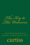 The Key to the Universe: A Spiritual Interpretation of Numbers, Symbols and the Tarot - Paperback