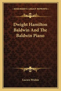 Dwight Hamilton Baldwin and the Baldwin Piano - Paperback
