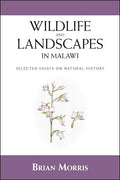 Wildlife and Landscapes in Malawi: Selected Essays on Natural History - Paperback