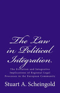 The Law in Political Integration: The Evolution and Integrative Implications of Regional Legal Processes in the European Community - Paperback