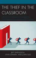 The Thief in the Classroom: How School Funding Is Misdirected, Disconnected, and Ideologically Aligned - Paperback