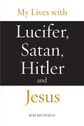 My Lives with Lucifer, Satan, Hitler and Jesus - Paperback