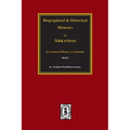 Biographical and Historical Memoirs of Arkansas: The GENERAL History of the State. - Paperback