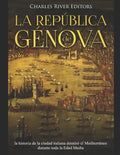 La República de Génova: la historia de la ciudad italiana dominó el Mediterráneo durante toda la Edad Media - Paperback