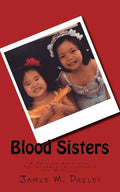 Blood Sisters: A Tale of Adoption, Thalassemia, Sisterhood and Miracles - Paperback