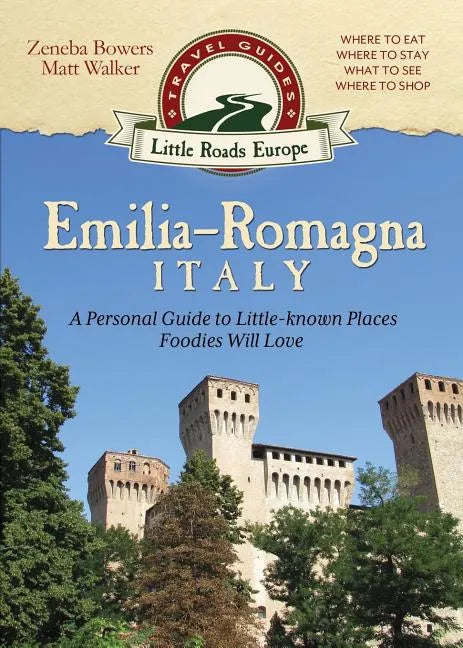 Emilia-Romagna, Italy: A Personal Guide to Little-known Places Foodies Will Love - Paperback