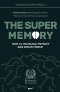 The Super Memory: 3 Memory Books in 1: Photographic Memory, Memory Training and Memory Improvement - How to Increase Memory and Brain Power - Paperback
