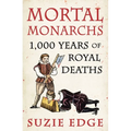 Mortal Monarchs: 1000 Years of Royal Deaths - Paperback