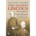 Two Against Lincoln: Reverdy Johnson and Horatio Seymour, Champions of the Loyal Opposition - Hardcover