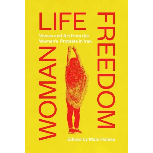 Woman Life Freedom: Voices and Art from the Women's Protests in Iran - Paperback