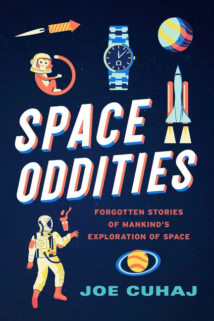 Space Oddities: Forgotten Stories of Mankind's Exploration of Space - Paperback