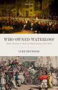 Who Owned Waterloo?: Battle, Memory, and Myth in British History, 1815-1852 - Hardcover