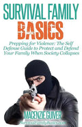 Prepping for Violence: The Self Defense Guide to Protect and Defend Your Family - Paperback