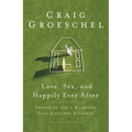 Love, Sex, and Happily Ever After: Preparing for a Marriage That Goes the Distance - Paperback