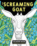 The Screaming Goat Coloring Book: The Screaming Goat Coloring Book: A Funny, Stress Relieving Adult Coloring Gag Gift for Goat Lovers with a Weird Sen - Paperback