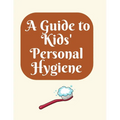 A Guide to Kids' Personal Hygiene: "Keeping Clean and Healthy Habits for Happy Kids!" - Paperback